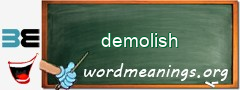 WordMeaning blackboard for demolish